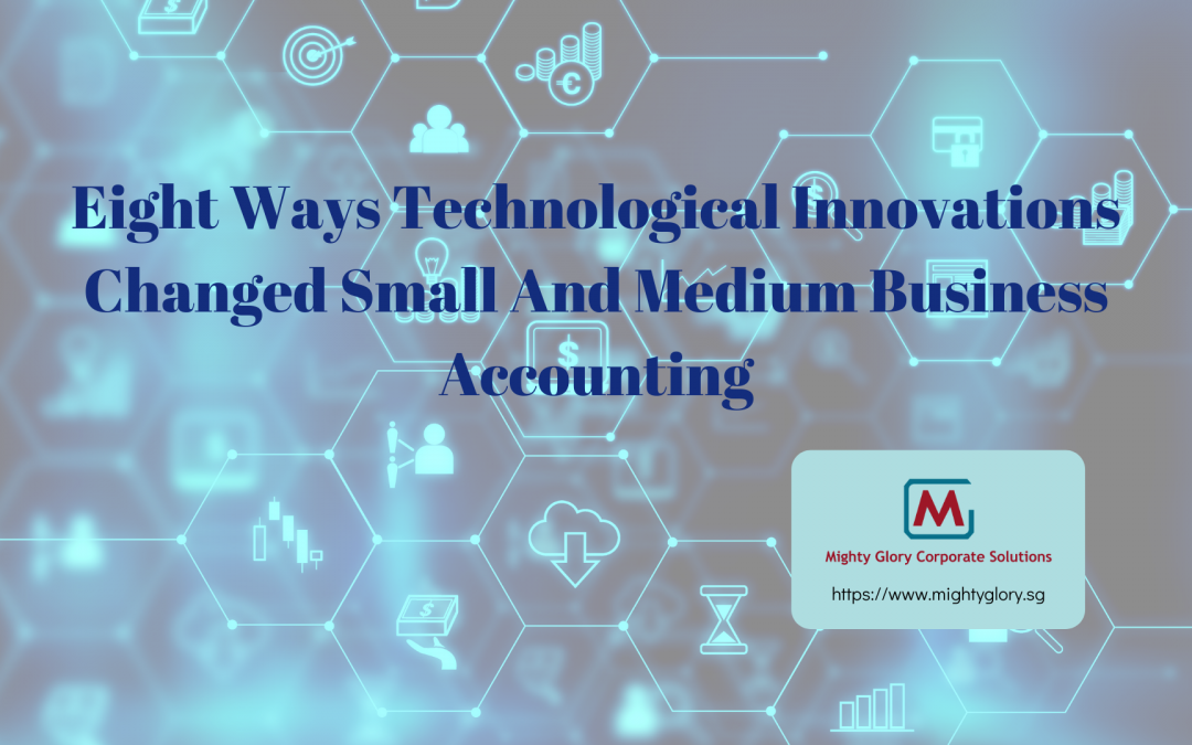 Eight Ways Technological Innovations Changed Small And Medium Business Accounting