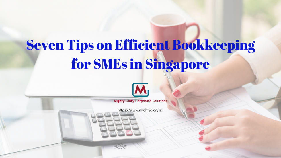 7 Efficient Bookkeeping Tips For Smes In Singapore Mighty Glory
